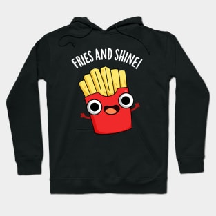 Fries And Shine Funny Food Puns Hoodie